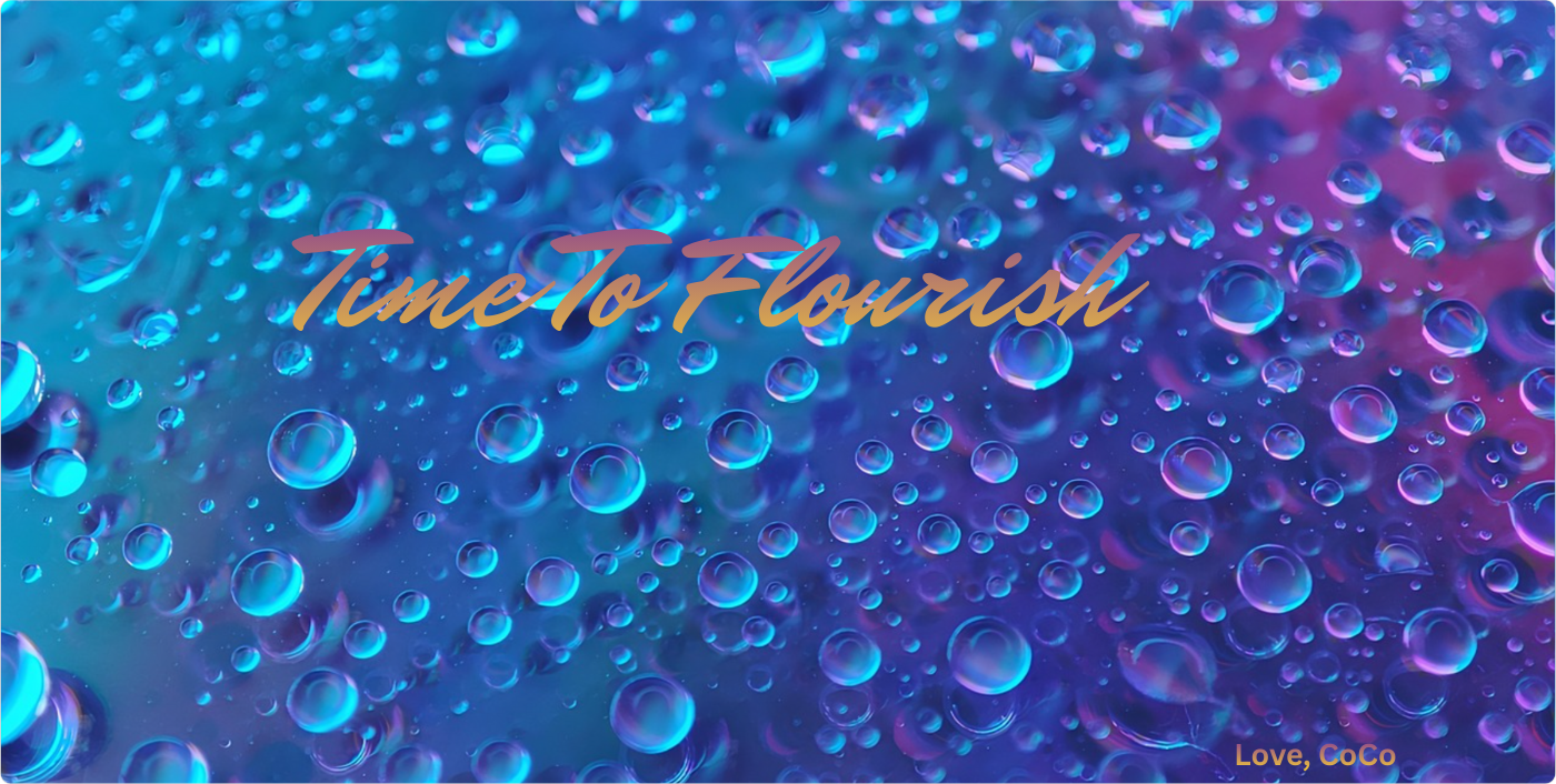 Text 'Time To Flourish' on a background of water droplets with a gradient effect.